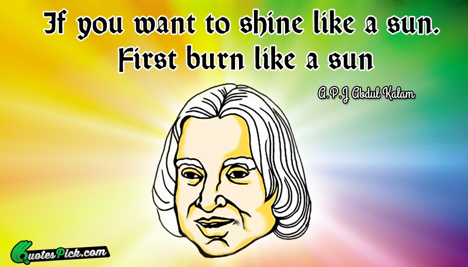 If You Want To Shine Like Quote by Abdul Kalam