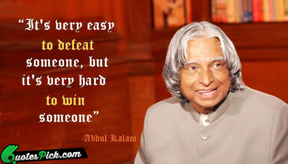 It Is Very Easy To Defeat Quote by Abdul Kalam