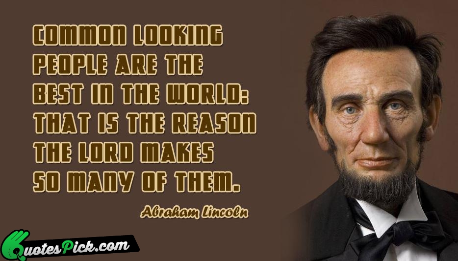 Common Looking People Are The Best Quote by Abraham Lincoln