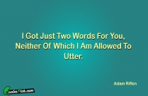 I Got Just Two Words Quote