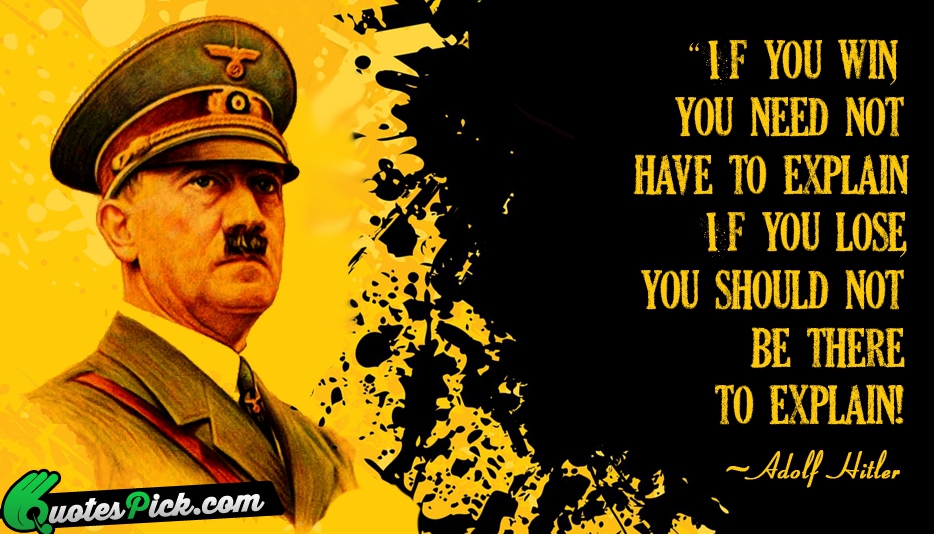 If You Win You Need Not Quote by Adolf Hitler