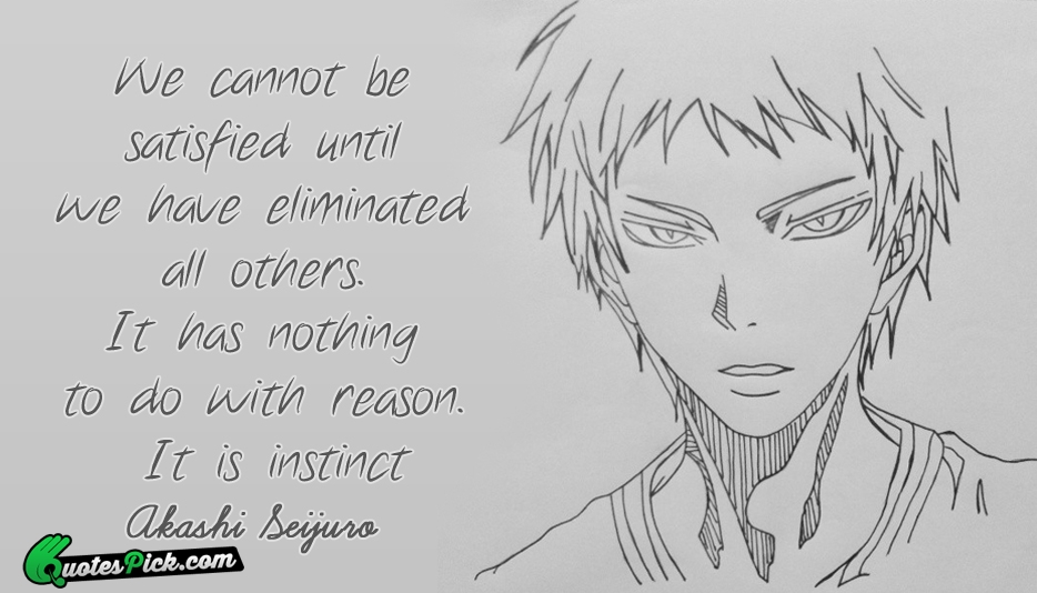 We Cannot Be Satisfied Until We Quote by Akashi Seijuurou