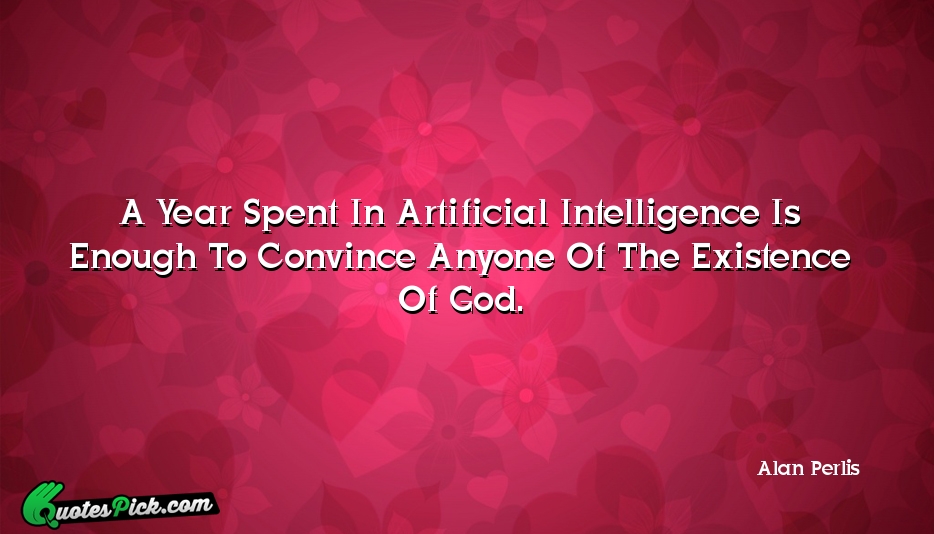 A Year Spent In Artificial Intelligence Quote by Alan Perlis