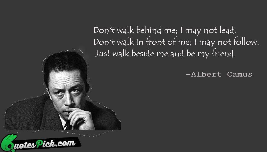 Dont Walk Behind Me I May Quote by Albert Camus