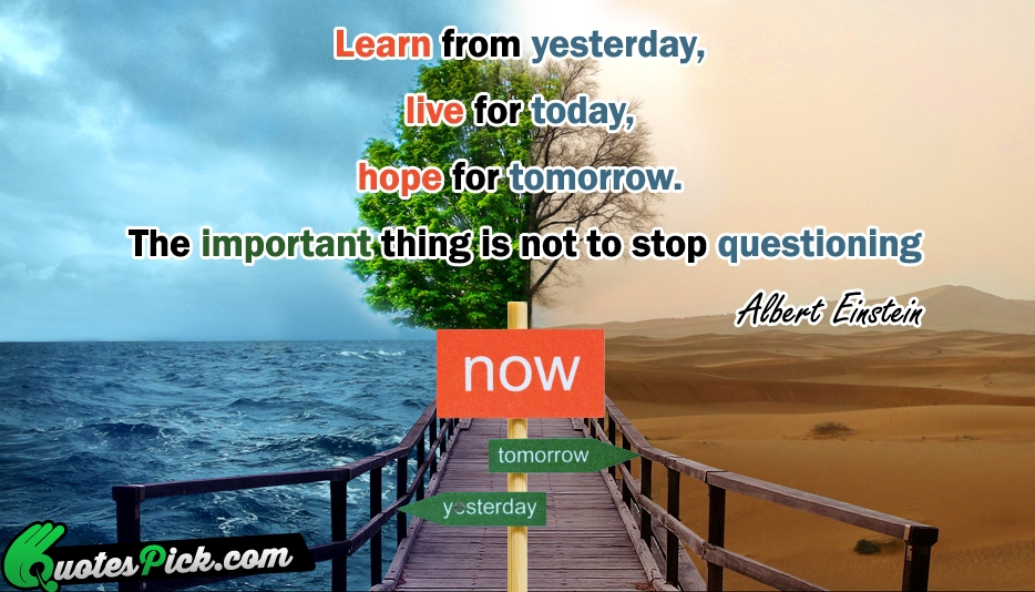 Learn From Yesterday Live For Today  Quote by Albert Einstein