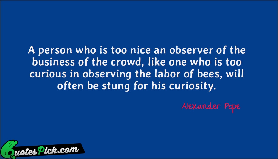 A Person Who Is Too Nice Quote by Alexander Pope