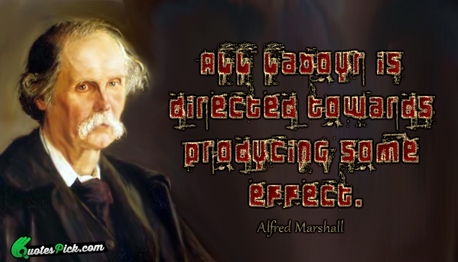 All Labour Is Directed Towards Producing Quote by Alfred Marshall