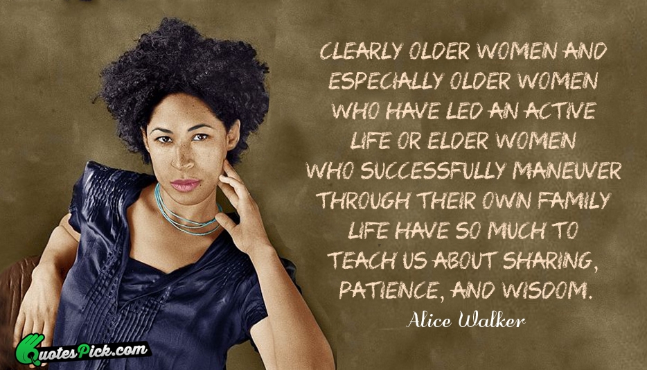 Clearly Older Women And Especially Older Quote by Alice Walker