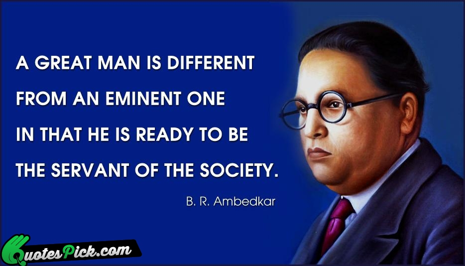 A Great Man Is Different From Quote by Ambedkar