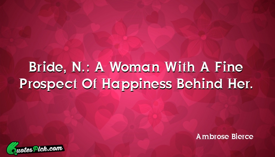 Bride N A Woman With A Quote by Ambrose Bierce