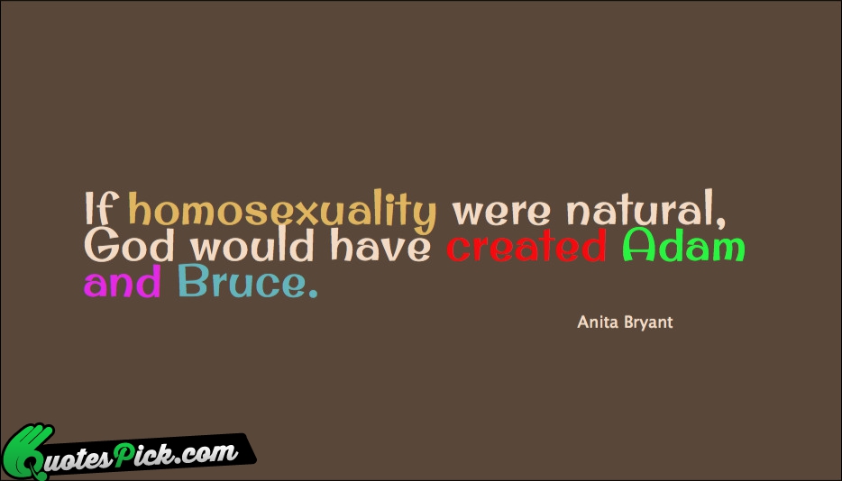 If Homosexuality Were Natural God Would Quote by Anita Bryant
