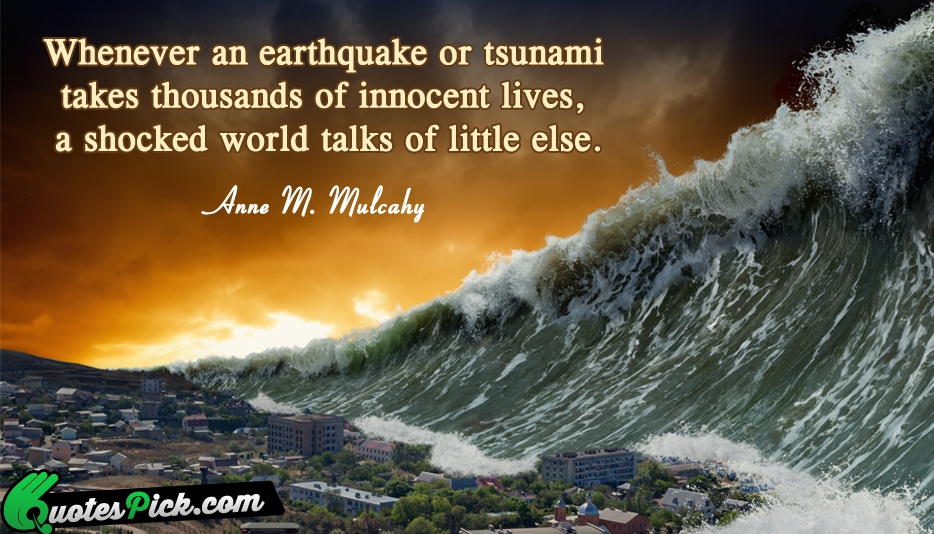 Whenever An Earthquake Or Tsunami Takes Quote by Anne M Mulcahy