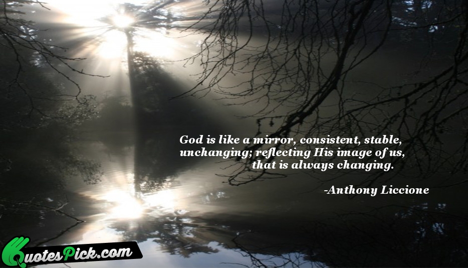 God Is Like A Mirror Consistent  Quote by Anthony Liccione