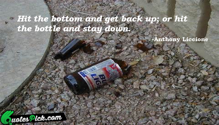 Hit The Bottom And Get Back Quote by Anthony Liccione