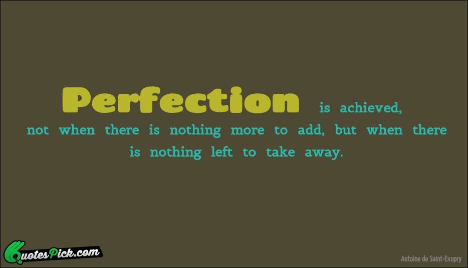 Perfection Is Achieved Not When There Quote by Antoine De Saint Exupry