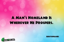 A Mans Homeland Is Wherever Quote