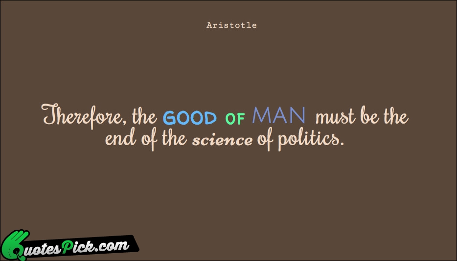 Therefore The Good Of Man Must Quote by Aristotle