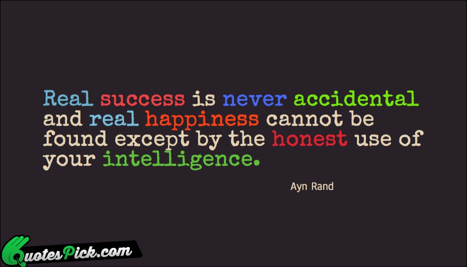 Real Success Is Never Accidental And Quote by Ayn Rand