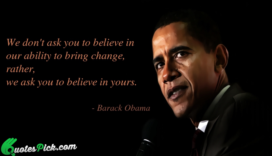 We Dont Ask You To Believe Quote by Barack Obama