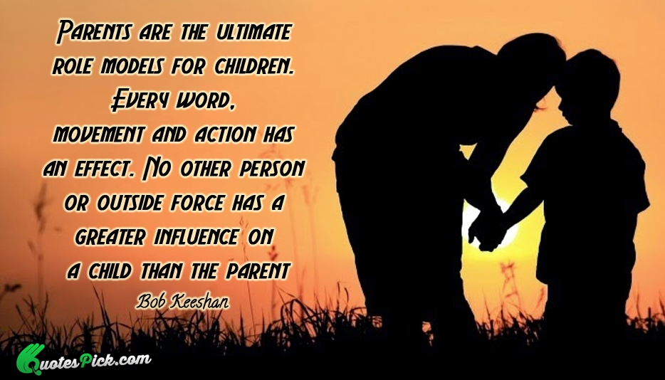 Parents Are The Ultimate Role Models Quote by Bob Keeshan