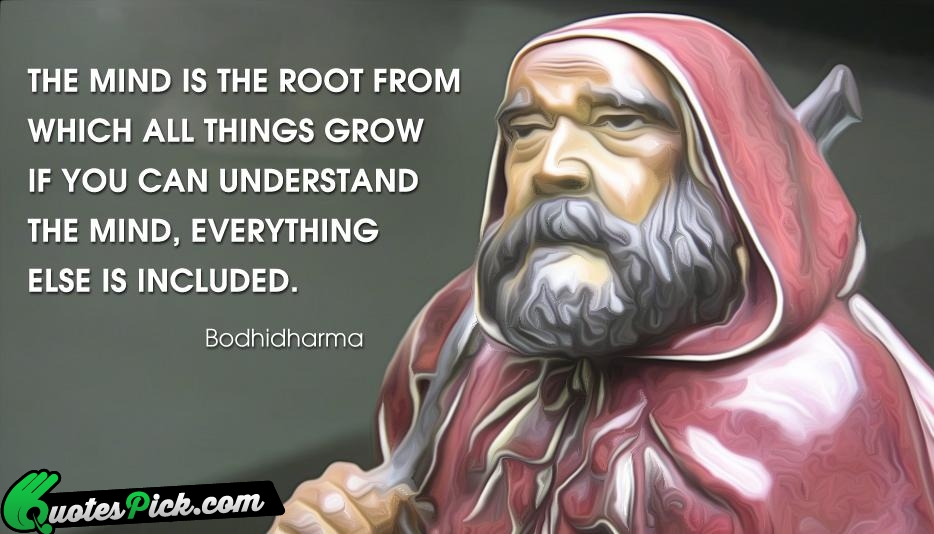 The Mind Is The Root From Quote by Bodhidharma
