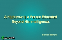A Highbrow Is A Person Quote