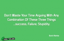 Dont Waste Your Time Arguing Quote