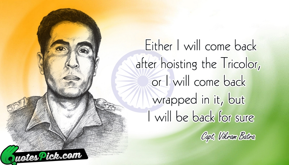 Either I Will Come Back After Quote by Capt Vikram Batra
