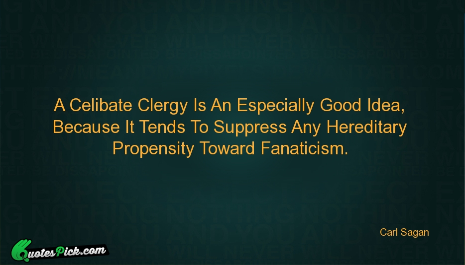A Celibate Clergy Is An Especially Quote by Carl Sagan