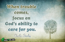When Trouble Comes Focus On Quote