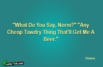 What Do You Say Norm Quote