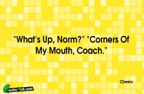 Whats Up Norm Corners Of Quote