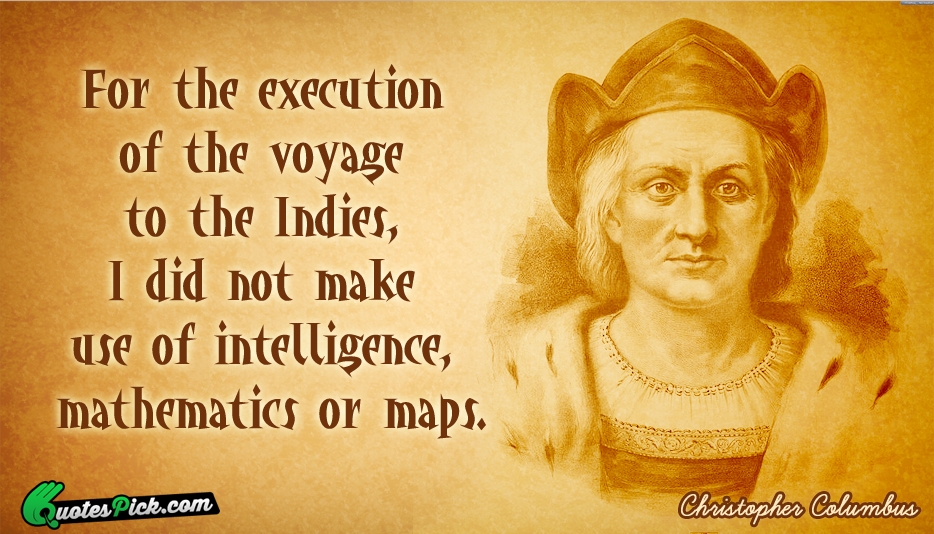 For The Execution Of The Voyage Quote by Christopher Columbus
