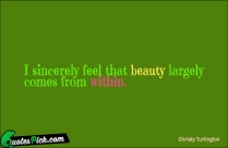 I Sincerely Feel That Beauty Quote