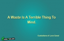 A Waste Is A Terrible Quote