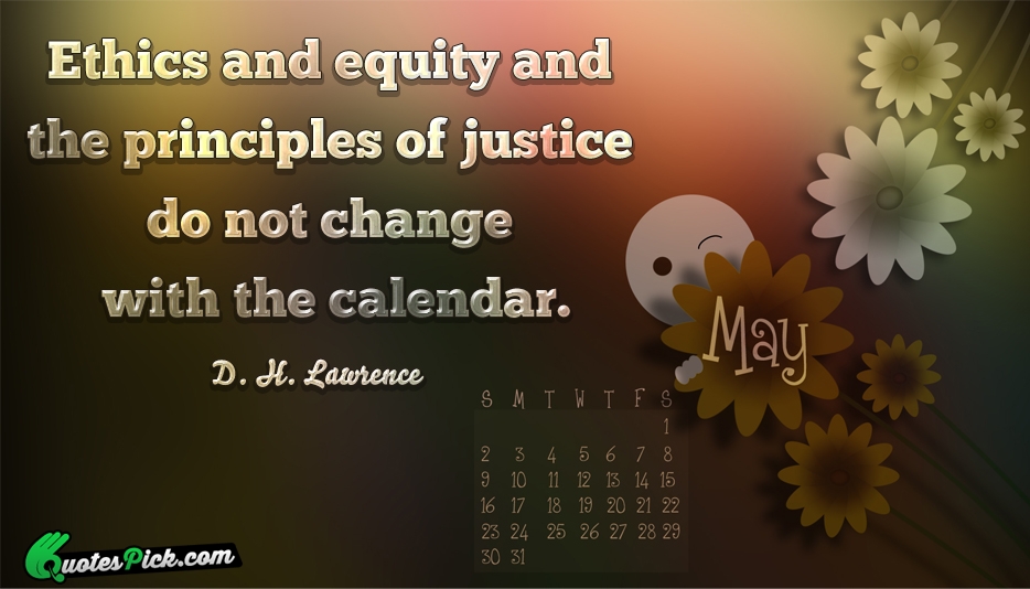 Ethics And Equity And The Principles Quote by D H Lawrence
