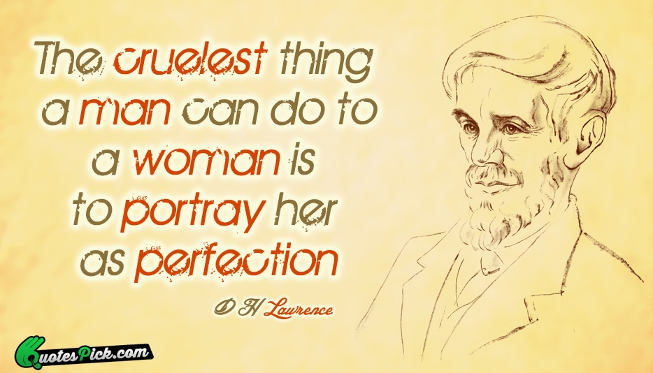 The Cruelest Thing A Man Can Quote by D H Lawrence