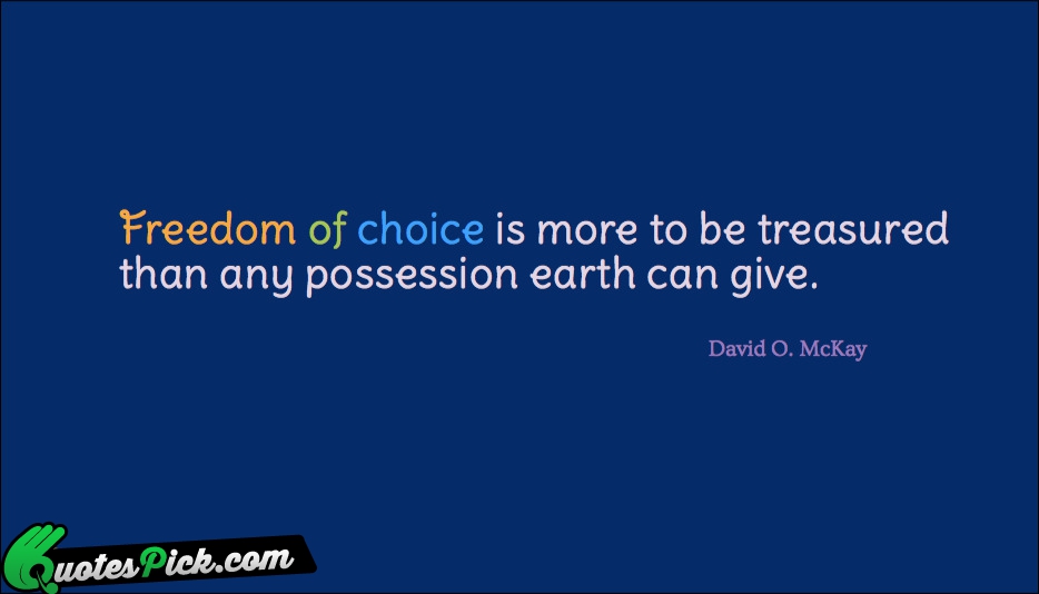 Freedom Of Choice Is More To Quote by David O. McKay