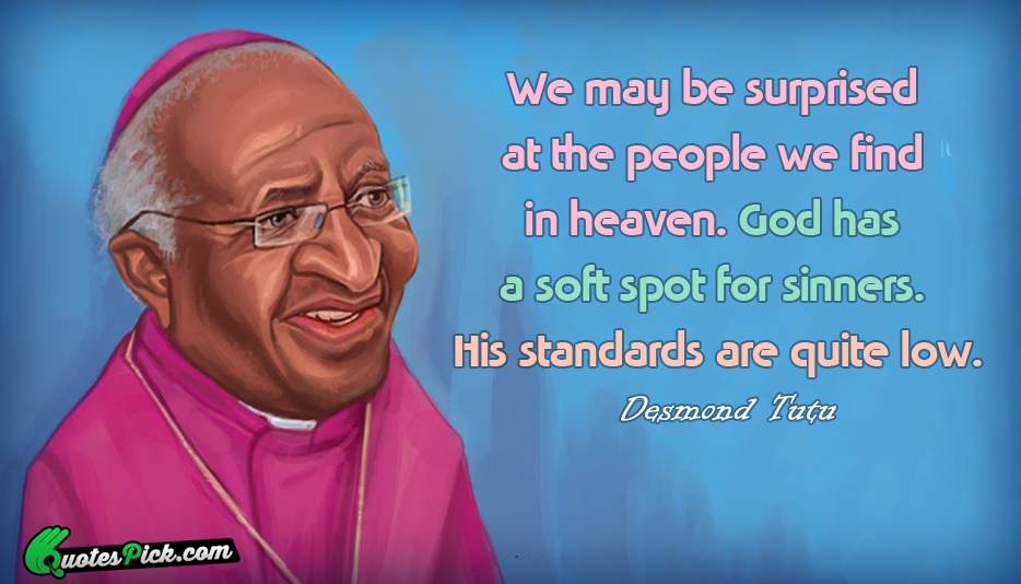 We May Be Surprised At The Quote by Desmond Tutu
