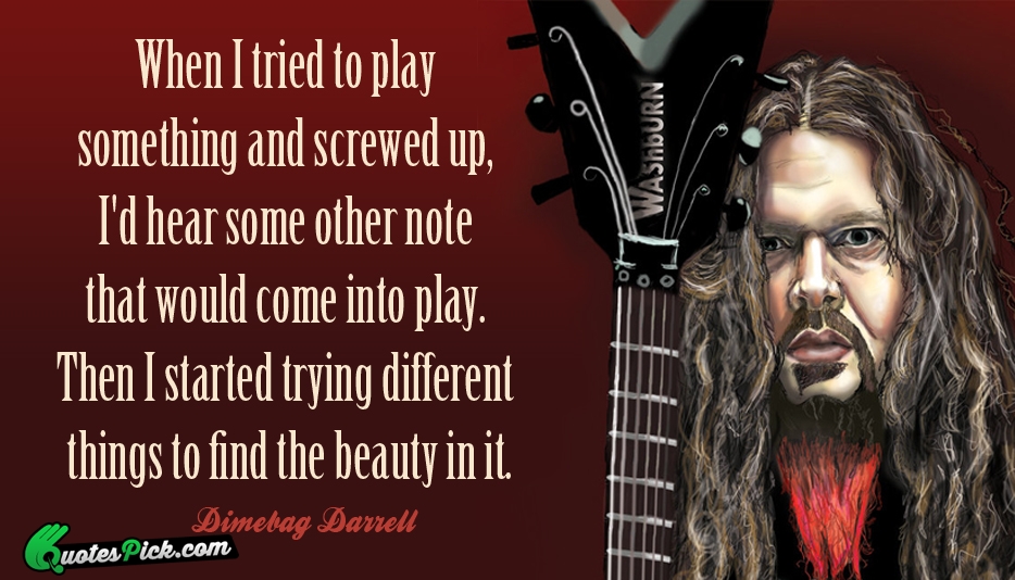 When I Tried To Play Something Quote by Dimebag Darrell