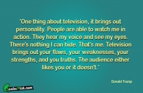 One Thing About Television It Quote