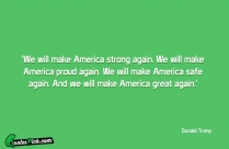 We Will Make America Strong Again We Will Make America Quote