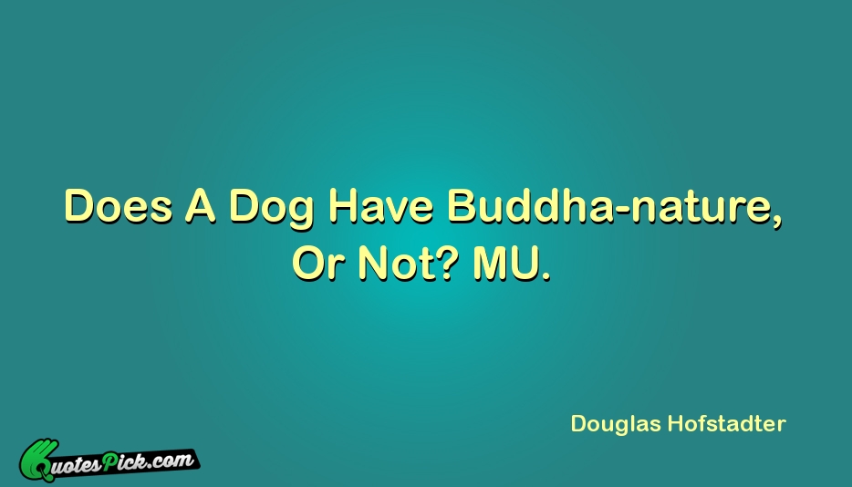 Does A Dog Have Buddha Nature Or Quote by Douglas Hofstadter