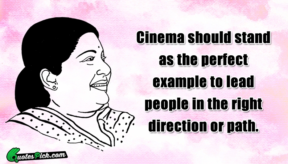 Cinema Should Stand As The Perfect Quote by Dr J Jayalalitha