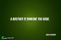A Brother Is Someone You Quote