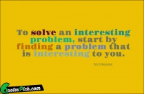 To Solve An Interesting Problem Quote