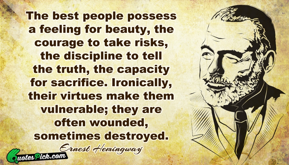 The Best People Possess A Feeling Quote by Ernest Hemingway