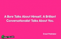 A Bore Talks About Himself