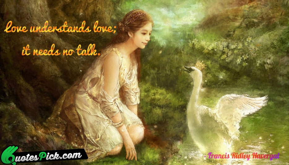 Love Understands Love It Needs No Quote by Francis Ridley Havergal