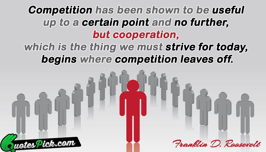 Competition Has Been Shown To Be Quote by Franklin D Roosevelt